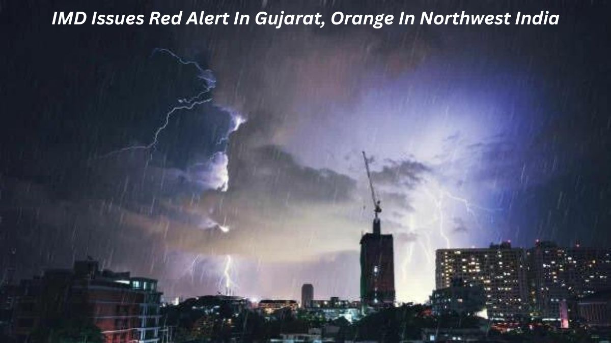 IMD Issues Red Alert In Gujarat, Orange In Northwest India: Know Here