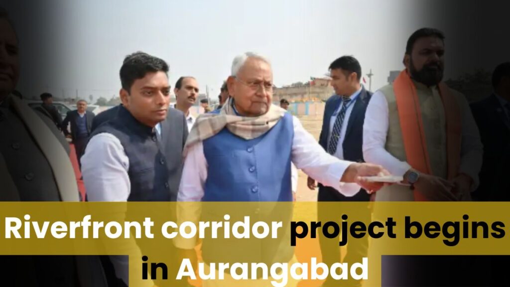 Riverfront corridor project begins in Aurangabad, Bihar