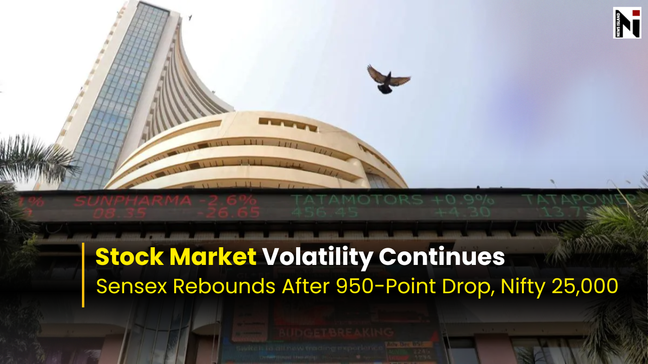 Stock Market Volatility Continues: Sensex Rebounds After 950-Point Drop, Nifty Hovers Near 25,000