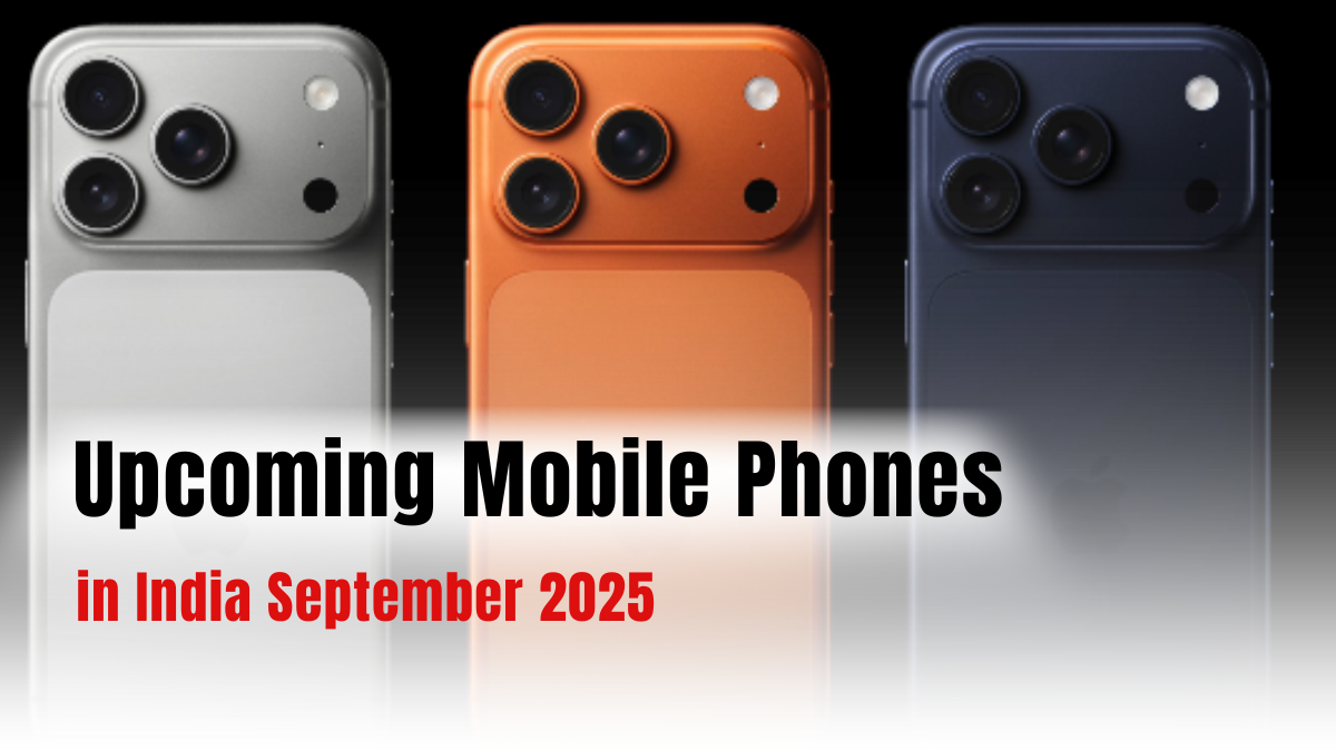 Upcoming Mobile Phones in India September 2025: iPhone 17 Pro, Galaxy S25 FE, OPPO F31