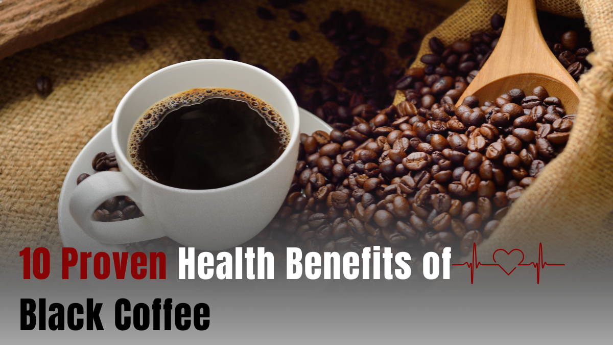10 Proven Health Benefits of Black Coffee: Boost Brain, Heart, and Metabolism Naturally