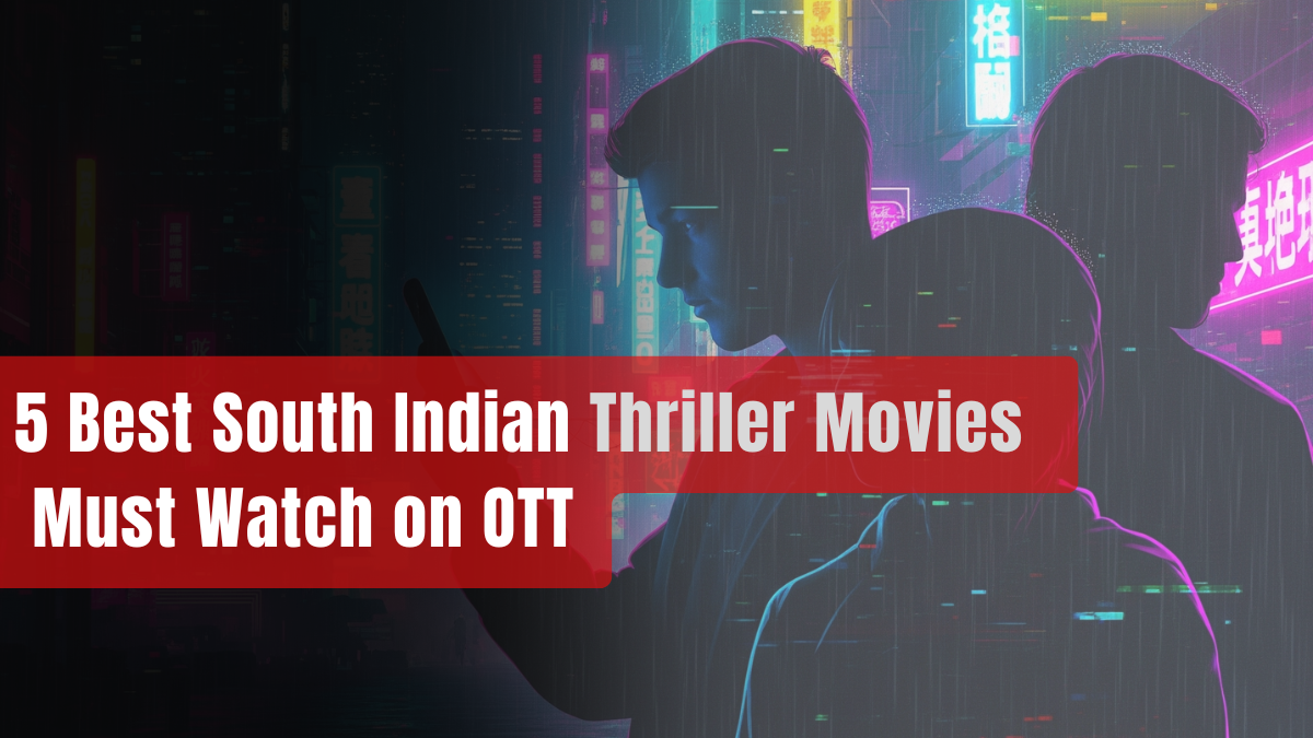 5 Best South Indian Thriller Movies 2025 You Must Watch on OTT