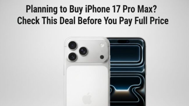 Planning to Buy iPhone 17 Pro Max? Check This Deal Before You Pay Full Price