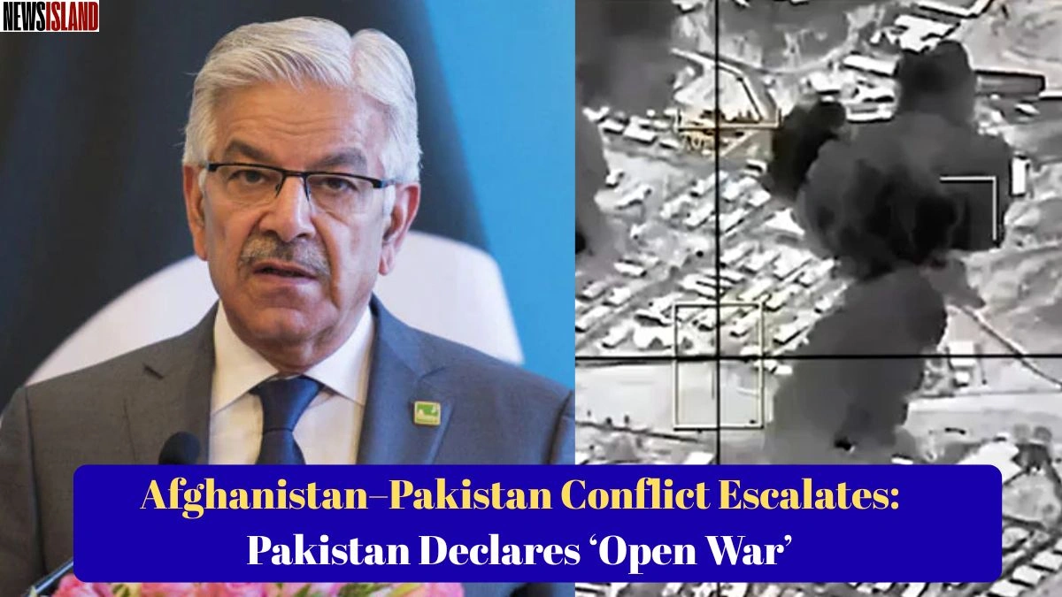 Afghanistan–Pakistan Conflict Escalates: Pakistan Declares ‘Open War’