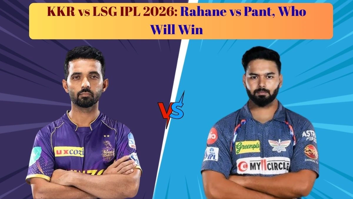 KKR vs LSG IPL 2026: Rahane vs Pant, Who Will Win Eden Gardens Clash?