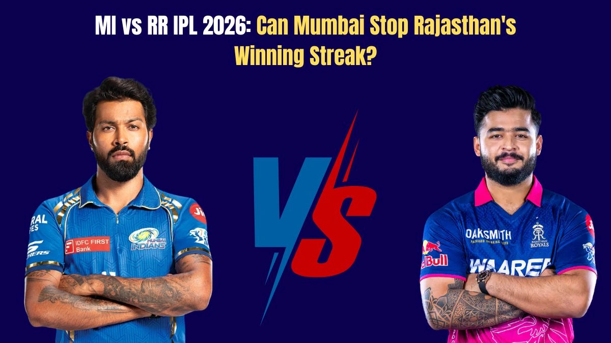 MI vs RR IPL 2026: Can Mumbai Stop Rajasthan’s Winning Streak?