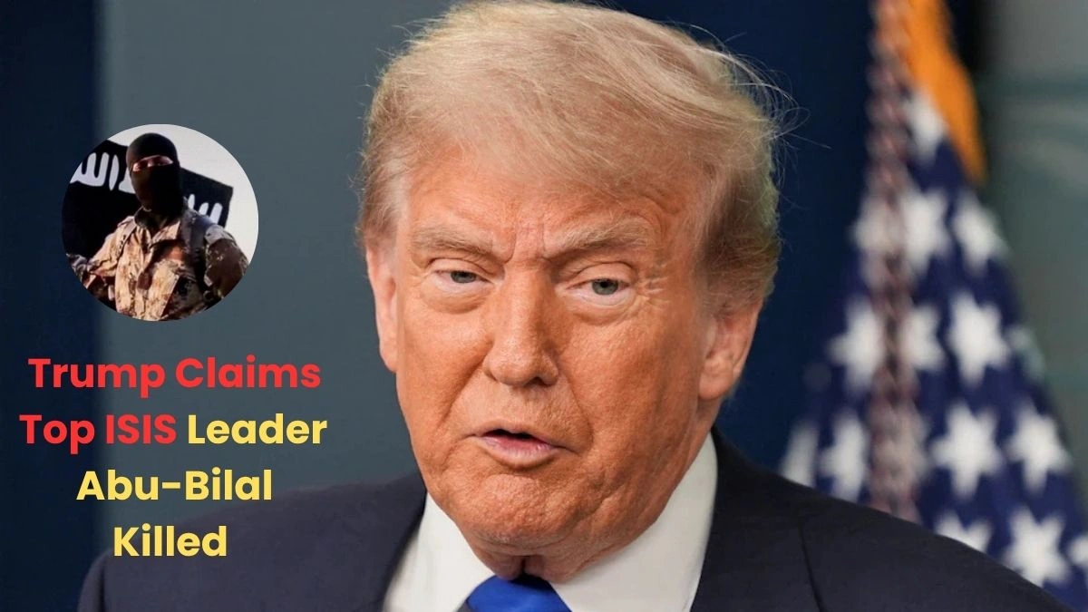 Trump Claims Top ISIS Leader Abu-Bilal Killed in Joint US–Nigeria Operation