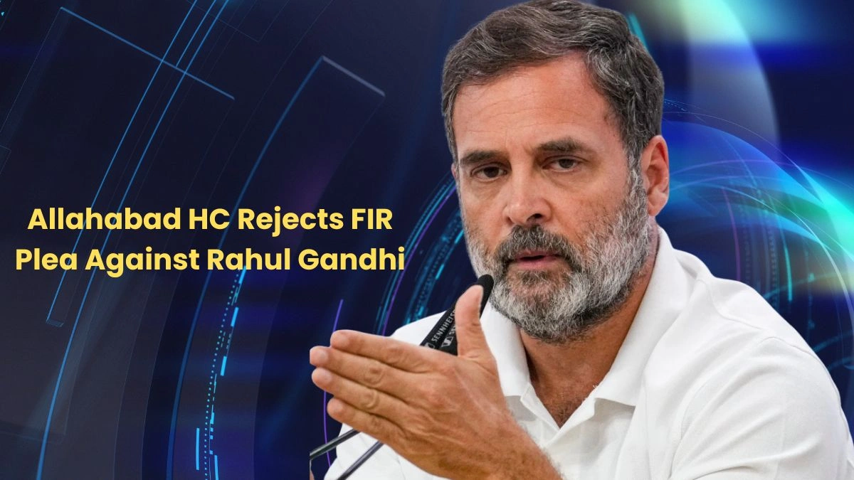 Allahabad HC Rejects FIR Plea Against Rahul Gandhi Over ‘Indian State’ Remark