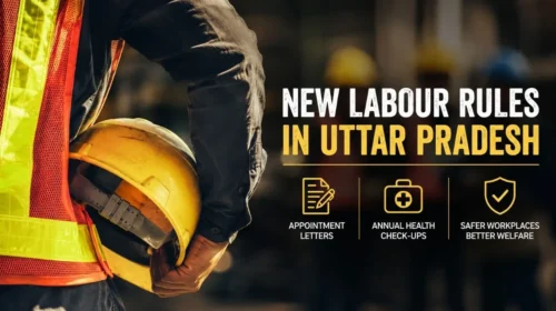 UP Approves New Labour Rules, Mandates Appointment Letters and Annual Health Checks